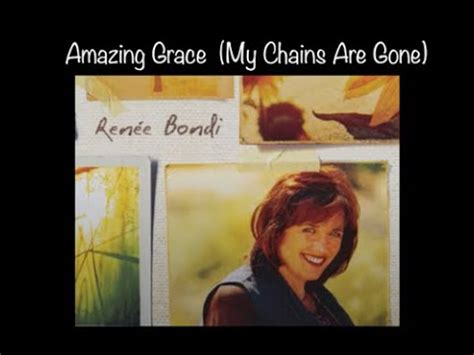 Amazing Grace My Chains Are Gone By Renee Bondi With Lyrics Youtube