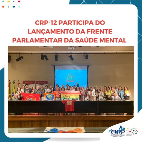 Crp 12 Participa Do Lançamento Da Frente Parlamentar Da Saúde Mental Na