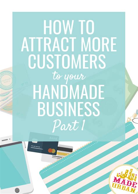 How To Attract More Customers To Your Handmade Business Part Made