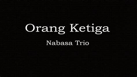 Lagu Batak Orang Ketiga Nabasa Trio Lirik Terjemahan Artinya