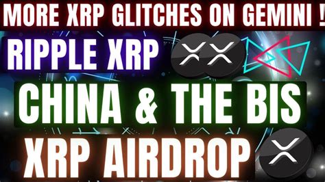 MORE XRP GLITCHES ON GEMINI RIPPLE CHINA THE BIS XRP TREASURE MAP