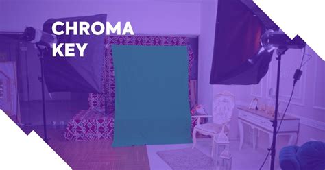 Chroma Key O Que é E Como Usá Lo Na Gravação Dos Seus Vídeos