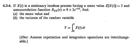 Solved 6 3 4 If X T Is A Stationary Random Process Having Chegg