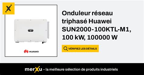 Onduleur réseau triphasé Huawei SUN2000 100KTL M1 100 kW 100000 w merXu