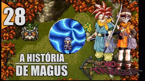 Chrono Trigger Pt Br 28 A História De Magus Youtube