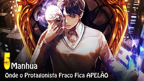 5 MANHUA WEBTOON ONDE O PROTAGONISTA FRACO FICA MUITO APELÃO OVERPOWER