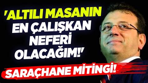 Ekrem İmamoğlu Altılı Masanın En Çalışkan Neferi Olacağım