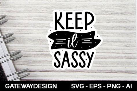 Keep It Sassy Sticker Svg Design Graphic By Gatewaydesign · Creative Fabrica