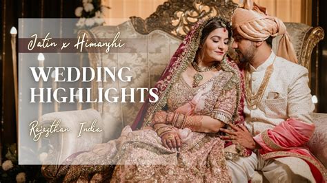 Wedding Highlights Jatin X Himanshi Royal Wedding Rajasthan