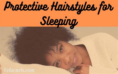 Protective Hairstyles For Sleeping Velacurls