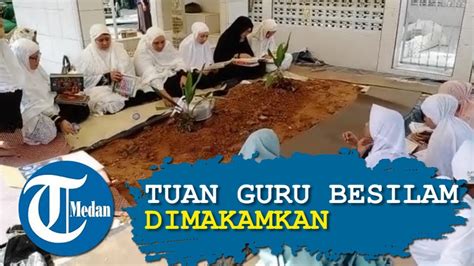 Tuan Guru Besilam Babussalam Syekh H Hasyim Al Syarwani Dimakamkan