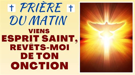 PRIÈRE du MATIN au SAINT ESPRIT Prière pour invoquer l Esprit Saint