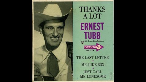 Ernest Tubb ~ Thanks A Lot ~ Decca Ed 2774 Youtube