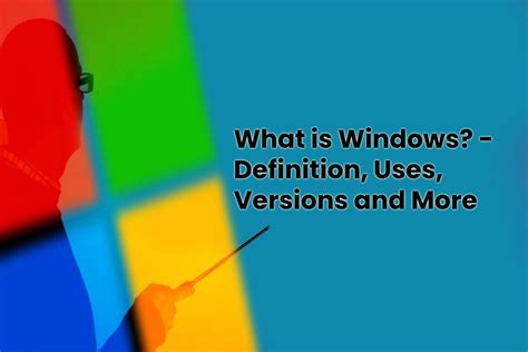 What Is Windows Definition Uses Versions And More