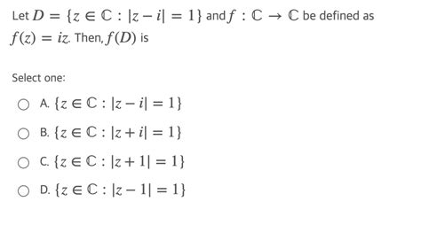 Solved Let D {z E C ]z Iſ 1} And F C → C Be Defined