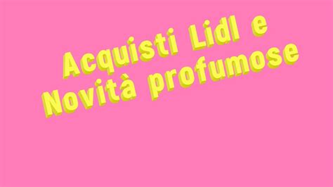 Acquisti Lidl E Novit Profumose Spa Moments Youtube