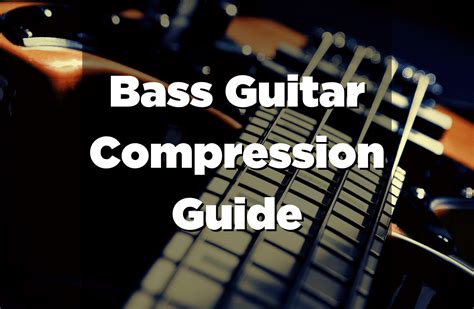 How To Compress Bass Guitar A Complete Guide For Bass Compression