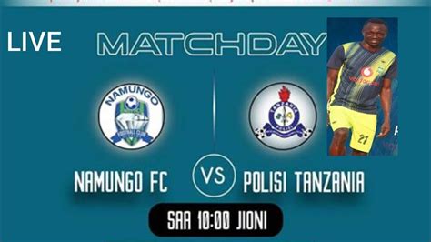 LIVE NAMUNGO FC VS POLISI TANZANIA LIGI KUU TANZANIA BARA NBC