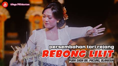 Penampilan Tari REJANG REBONG LILIT Teruni Pura Sada Br Pacung