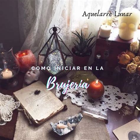 Cómo Iniciar en la Brujeria Aquelarre Lunar Amino