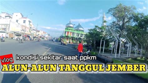KABAR TERBARU KABUPATEN JEMBER || Alun-alun Tanggul Jember dan ...