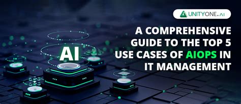 A Comprehensive Guide To The Top 5 Use Cases Of AIOps In IT Management