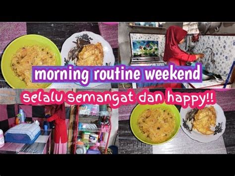 Morning Routine Weekend Selalu Semangat Dan Happy Masak Menu Sederhana