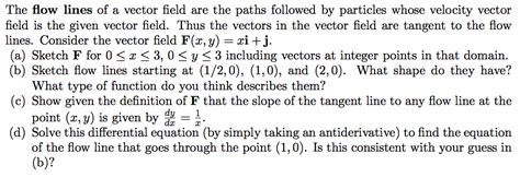 The flow lines of a vector field are the paths | Chegg.com