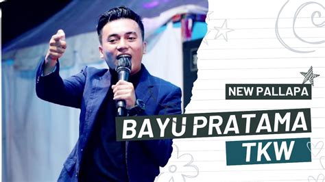 TKW BAYU PRATAMA NEW PALLAPA LIVE LAMPISS 2023 YouTube