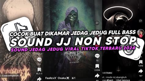 DJ SOUND JJ NONSTOP V3 COCOK BUAT DI KAMAR MENGKANE JEDAG JEDUG VIRAL