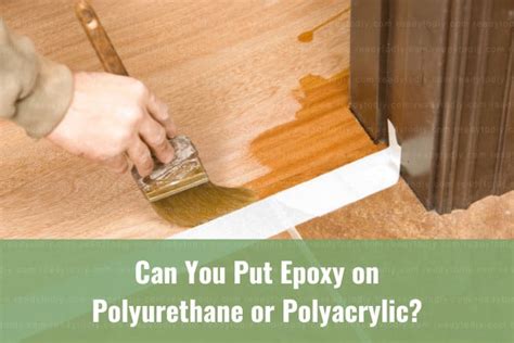 Can You Put Epoxy On Polyurethane Or Polyacrylic How To Ready To Diy