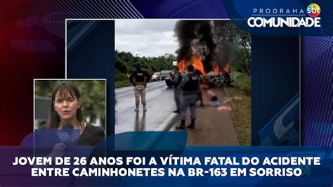 Jovem De Anos Foi A V Tima Fatal Do Acidente Entre Caminhonetes Na