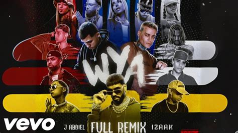 Wya Full Remix 2 Video Oficial J Abdiel Y Izaak Ft Anuel Aa Blessd