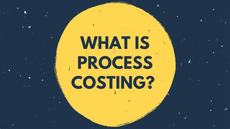 What Is Process Costing Pros And Cons Of Process Costing