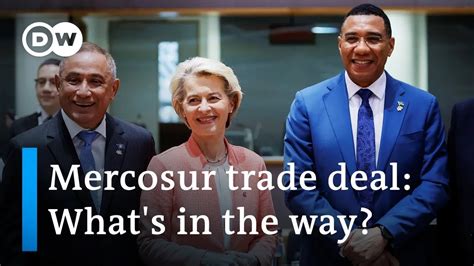 EU And Latin American Mercosur Bloc Struggle To Reach A Trade Deal DW