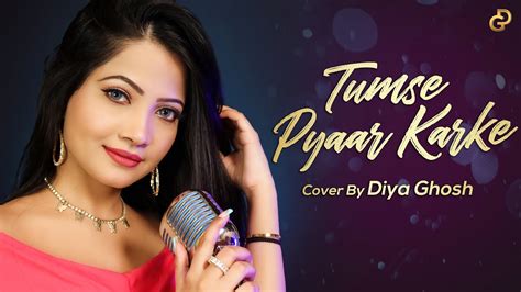 Tumse Pyaar Karke Song Cover By Diya Ghosh Tulsi Kumar Jubin