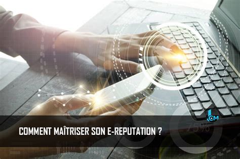 Savoir G Rer Et Maitriser Son E Reputation L Identit Num Rique