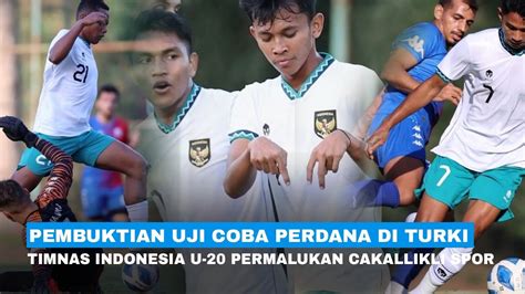 3 GOL TERCIPTA Timnas Indonesia U 20 Permalukan Cakallikli Spor BUKTI