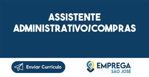 Assistente Administrativo Compras S O Jos Dos Campos Sp Emprega