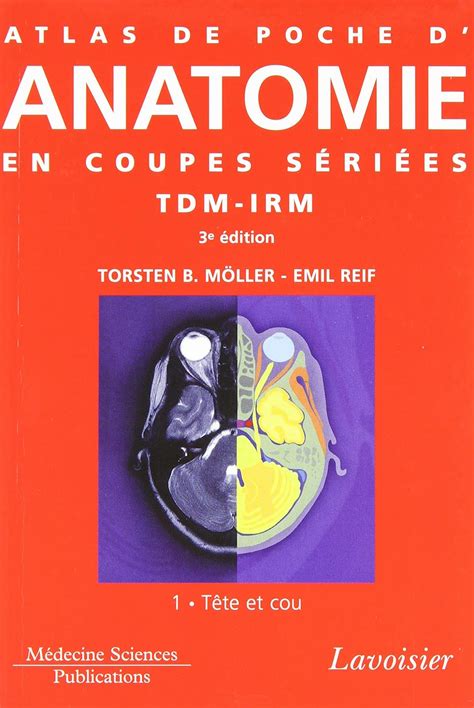 Atlas de poche d anatomie en coupes sériées TDM IRM Volume 1 Tête et