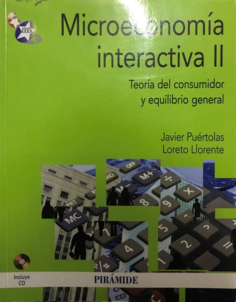 Microeconomía interactiva II Teoría del consumidor y equilibrio