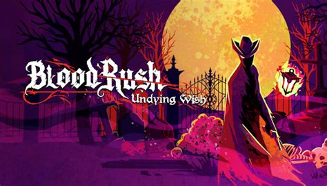 Bloodrush Undying Wish On Steam