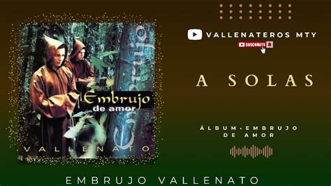 A Solas Embrujo Vallenato YouTube