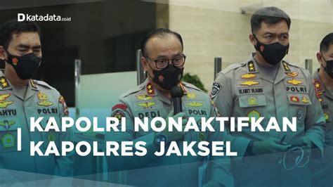 Video Buntut Kasus Brigadir J Kapolri Nonaktifkan Kapolres Jaksel