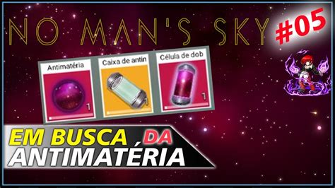 NO MAN S SKY EM BUSCA DA ANTIMATÉRIA 05 YouTube