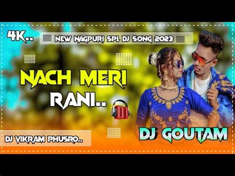 Nach Meri Rani Nagpuri Edm Electro Unbleable Remix Fully New Dj Song