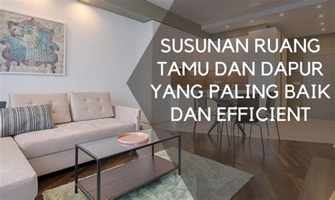 Susunan Ruang Tamu Dan Dapur Yang Paling Baik Dan Efficient Mfa