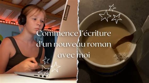 Vlog écriture commence lécriture dun nouveau roman avec moi