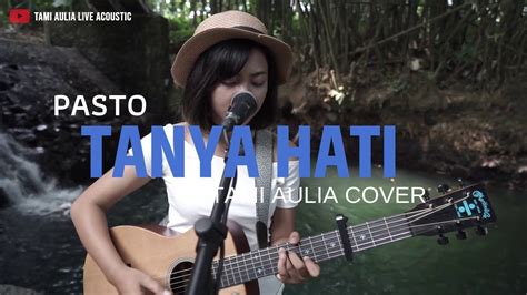 Tanya Hati Pasto Tami Aulia Cover Acoustrip Youtube