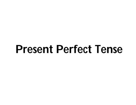SOLUTION: Present perfect tense - Studypool